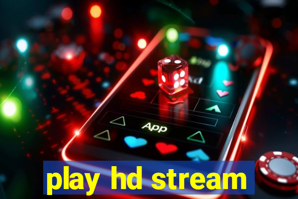 play hd stream